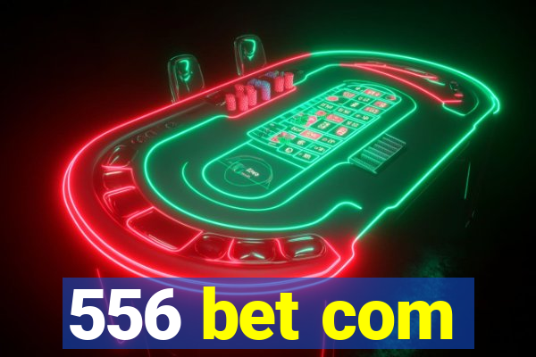 556 bet com